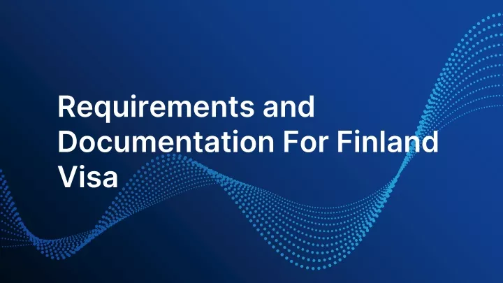 requirements and documentation for finland visa