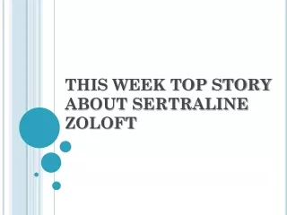 this week top story about sertraline zoloft