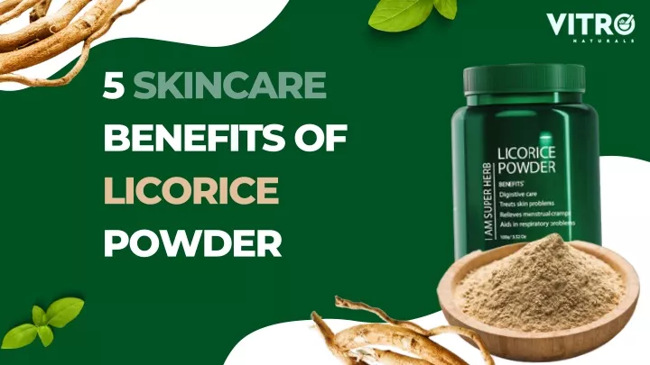 5 skincare benefits of licorice powder