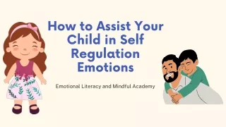 How to Assist Your Child to learn Emotional Regulation skills