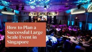 Tips to Plan a Successful Large Scale Event in Singapore