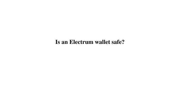 is an electrum wallet safe