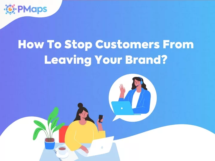 how to stop customers from leaving your brand