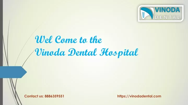 wel come to the vinoda dental hospital