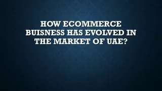 how ecommerce buisness has evolved in the market of uae
