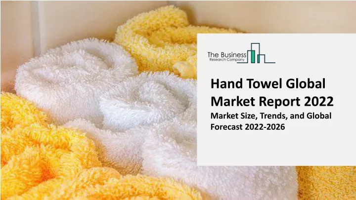 hand towel global market report 2022 market size