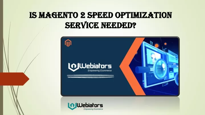 is magento 2 speed optimization service needed