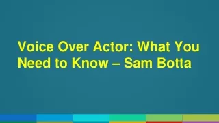 Voice Over Actor What You Need to Know – Sam Botta
