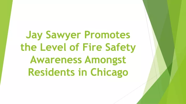 jay sawyer promotes the level of fire safety awareness amongst residents in chicago