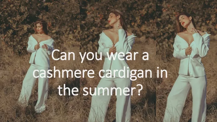 can you wear a cashmere cardigan in the summer