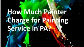 How Much Painter Charge for Painting Service in PA
