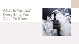 what is vaping everything you need to know