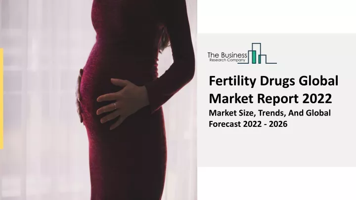 fertility drugs global market report 2022 market