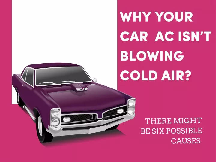 why your car ac isn t blowing cold air