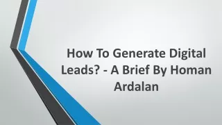 How To Generate Digital Leads? - A Brief By Homan Ardalan