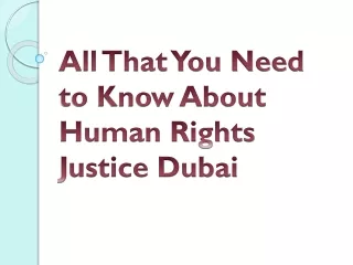 All That You Need to Know About Human Rights Justice Dubai