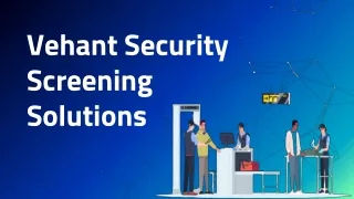 Vehant Security Screening Solutions