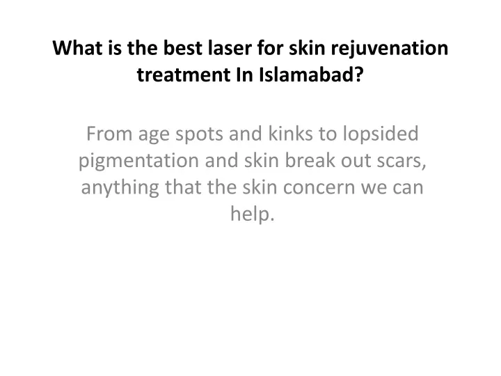 what is the best laser for skin rejuvenation treatment in islamabad