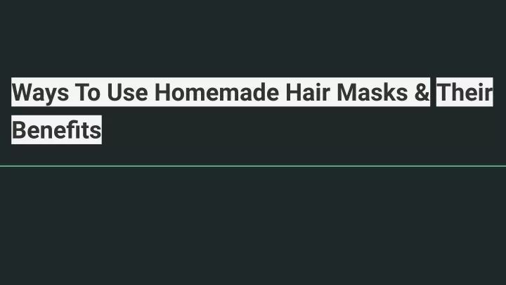 ways to use homemade hair masks their benefits