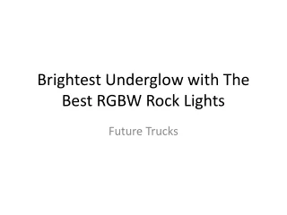 Brightest Underglow with The Best RGBW Rock Lights