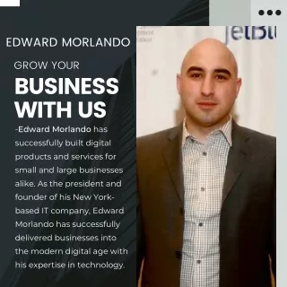 Edward Morlando Help Small Businesses Grow Big