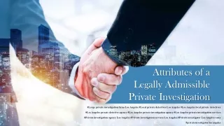 Attributes of a Legally Admissible Private Investigation