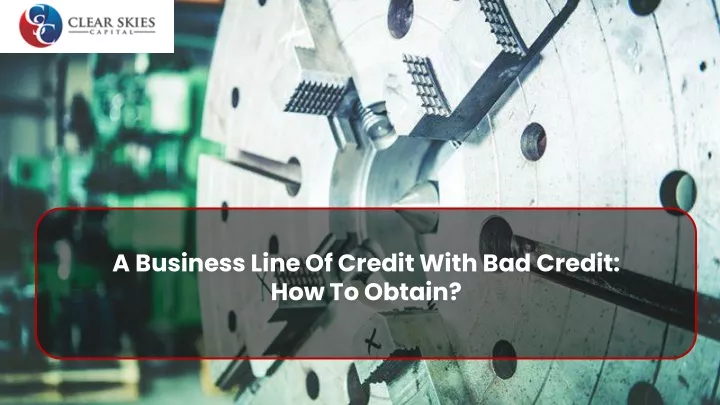 a business line of credit with bad credit