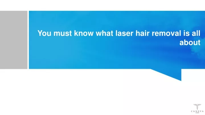 you must know what laser hair removal is all about