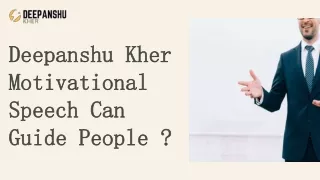 Deepanshu Kher Motivational Speech Can Guide People