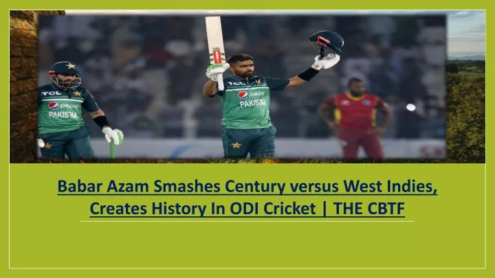babar azam smashes century versus west indies