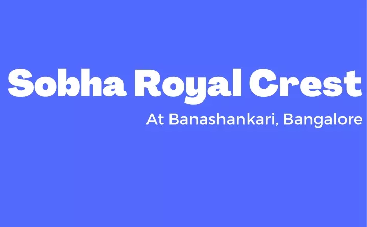 sobha royal crest at banashankari bangalore