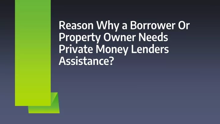 reason why a borrower or property owner needs private money lenders assistance