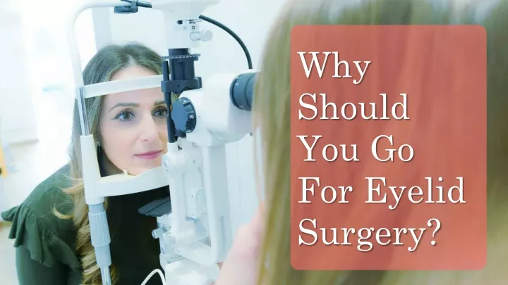 why should you go for eyelid surgery