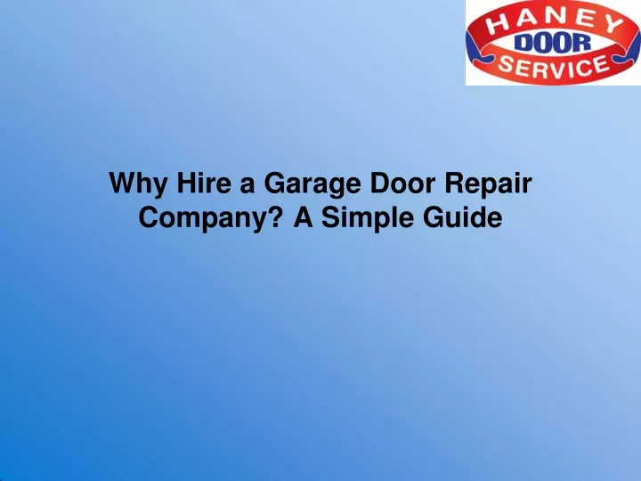 why hire a garage door repair company a simple