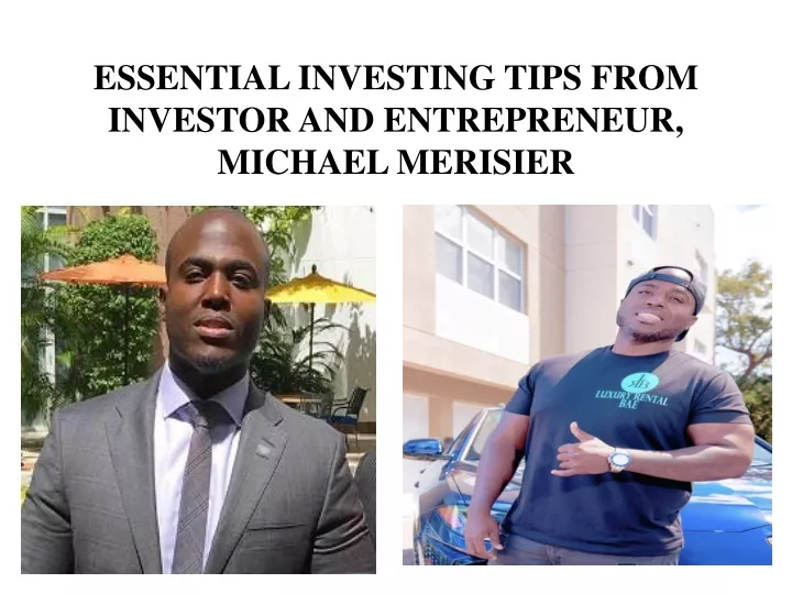 essential investing tips from investor and entrepreneur michael merisier