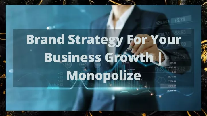 brand strategy for your business growth monopolize