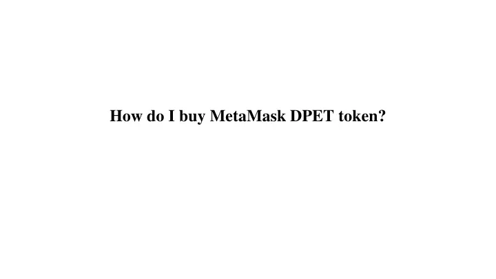 how do i buy metamask dpet token