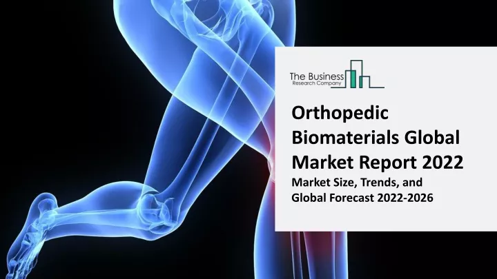 orthopedic biomaterials global market report 2022