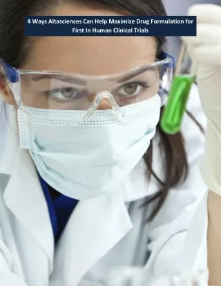 4 Ways Altasciences Can Help Maximize Drug Formulation for First In Human Clinical Trials