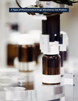 5 Types of Pharmaceutical Drugs Altasciences Can Produce