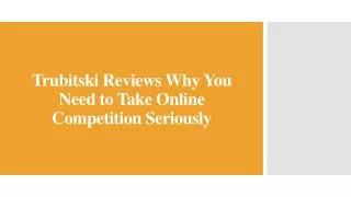 Trubitski Reviews Why You Need to Take Online Competition Seriously