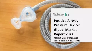 Positive Airway Pressure Devices Global Market Report 2022