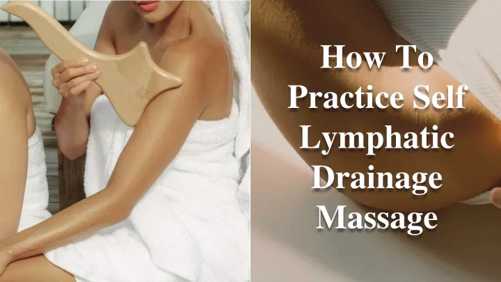 how to practice self lymphatic drainage massage