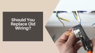 Should You Replace Old Wiring?