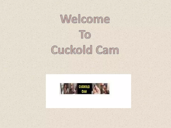 welcome to cuckold cam