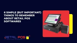 6 Simple (But Important) things to remember about Retail POS software