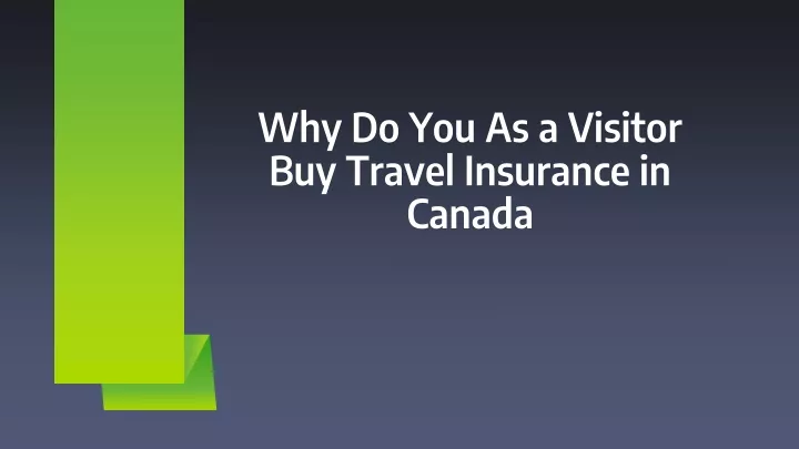 why do you as a visitor buy travel insurance in canada