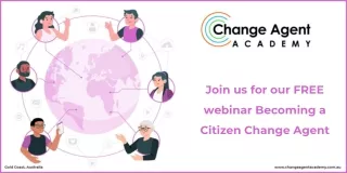 Join us for our FREE webinar Becoming a Citizen Change Agent