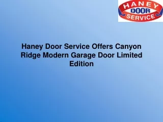 Haney Door Service Offers Canyon Ridge Modern Garage Door Limited Edition