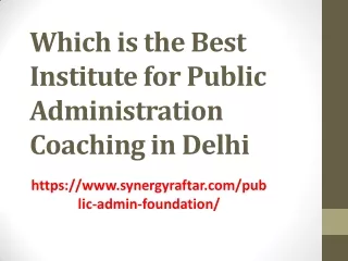 Which is the Best Institute for Public Administration Coaching in Delhi